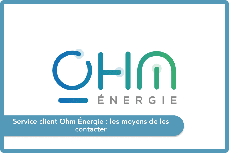 Service client Ohm Énergie : les moyens de les contacter