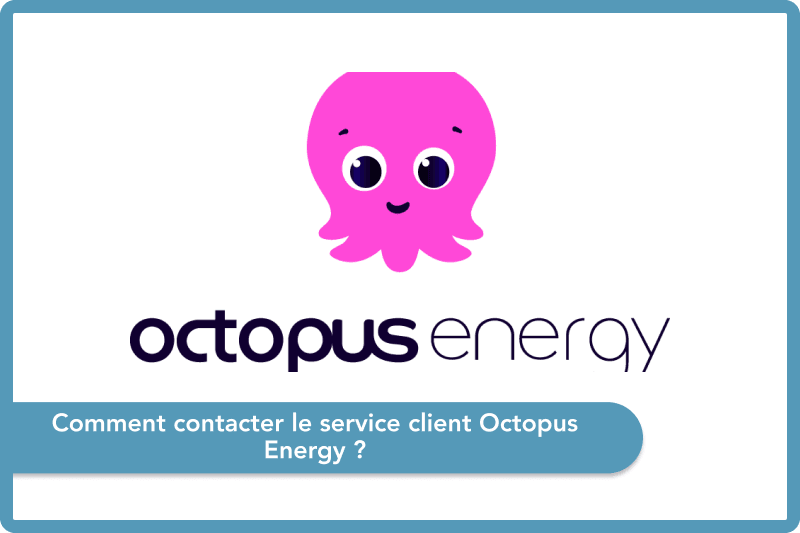 Comment joindre le service client d'Octopus Energy ?