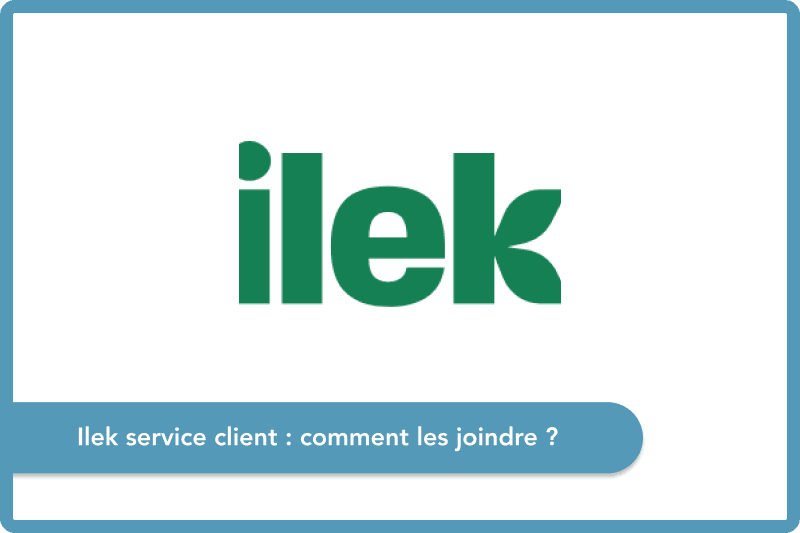 Ilek service client : comment les joindre ?
