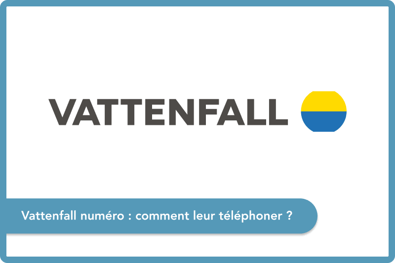 Vattenfall numéro : comment leur téléphoner ?