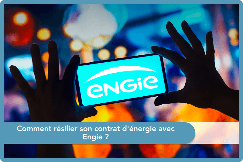 Comment résilier son contrat d'énergie avec Engie ?
