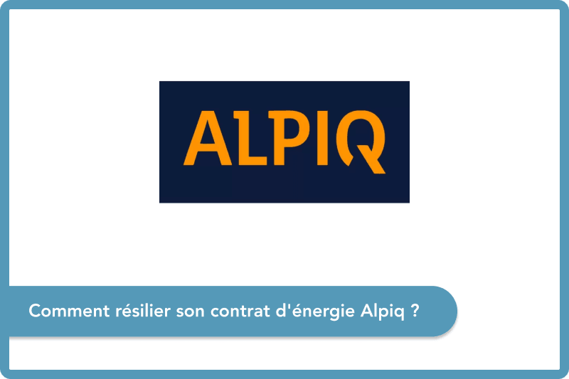 Comment résilier son contrat d'énergie Alpiq ?