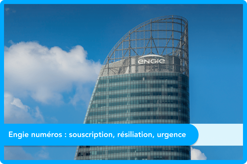 Engie numéro : souscription, résiliation, urgence